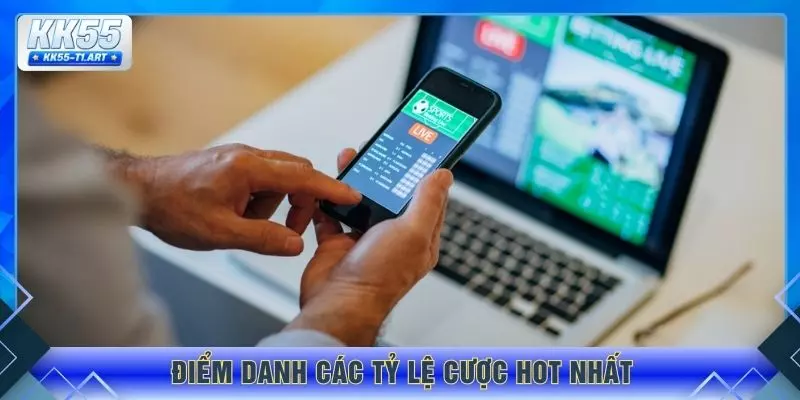 Điểm danh các tỷ lệ cược hot nhất
